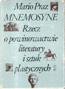 Praz Mario - Mnemosyne. Rzecz o powinowactwie literatury i sztuk plastycznych.
