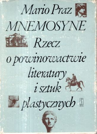 Praz Mario - Mnemosyne. Rzecz o powinowactwie literatury i sztuk plastycznych.