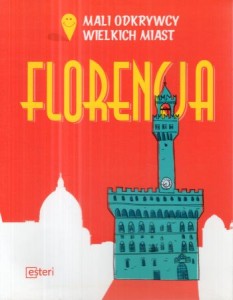 Mali odkrywcy wielkich miast. Florencja.