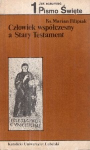 Filipiak Marian - Człowiek współczesny a Stary Testament. /Jak rozumieć Pismo Święte. 1/.