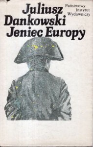 Dankowski Juliusz - Jeniec Europy.