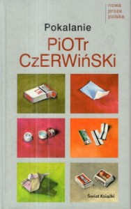 Czerwiński Piotr - Pokalanie. /Nowa proza polska/.