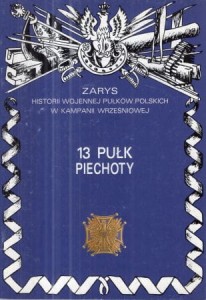 Kociszewski Aleksander - 13 Pułk Piechoty. /Zarys historii wojennej pułków polskich w kampanii wrześniowej/.