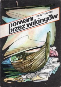 Hauger Torill Thorstad - Porwani przez wikingów. Przełożyła Anna Marciniakówna. Opracowanie graficzne Michał Maryniak.
