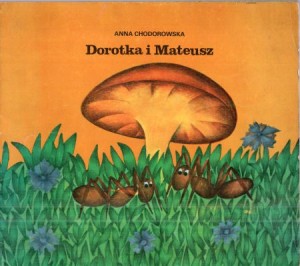 Chodorowska Anna - Dorotka i Mateusz. Ilustrowała Małgorzata Różańska.