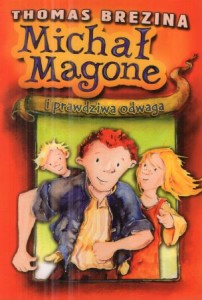Brezina Thomas - Michał Magone o prawdziwa odwaga. Ilustracje Petra Lefin.