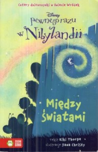 Thorpe Kiki - Pewnego razu w Nibylandii. Między światami. Ilustracje Jana Christy. 