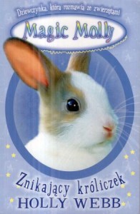 Webb Holly - Magic Molly. Znikający króliczek. Ilustracje Erica Jane Waters.