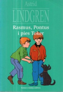 Lindgren Astrid - Rasmus, Pontus i pies Toker. Przełożyła Anna Węgleńska.