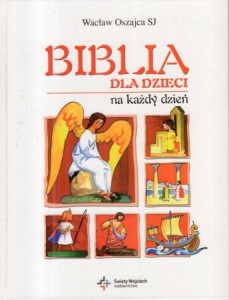 Oszajca Wacław - Biblia dla dzieci na każdy dzień. Ilustracje Stanisław Barbacki.