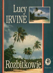 Irvine Lucy - Rozbitkowie. Przełożyła Barbara Kopeć. /Biblioteczka Konesera/.