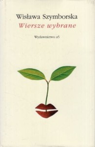 Szymborska Wisława - Wiersze wybrane. Wybór i układ Autorki.