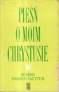 Brandstaetter Roman - Pieśń o moim Chrystusie.