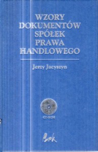 Jacyszyn Jerzy - Wzory dokumentów spółek prawa handlowego.