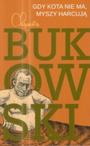 Bukowski Charles - Gdy kota nie ma, myszy harcują. Z ilustracjami Roberta Crumba. 