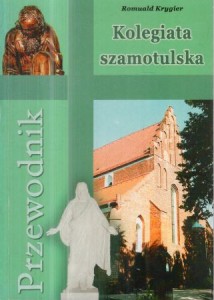 Krygier Romuald - Kolegiata szamotulska. Przewodnik.