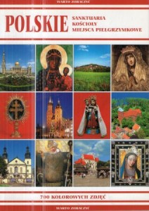 Polskie sanktuaria, kościoły, miejsca pielgrzymkowe. Wstępe opatrzył o. Jozafat R. Gohly.