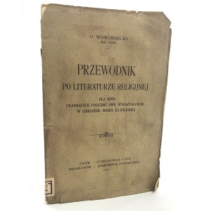 Woroniecki Jacek - Przewodnik po literaturze religijnej dla osób pragnących pogłębić swe wykształcenie w dziedzinie wiary katolickiej.