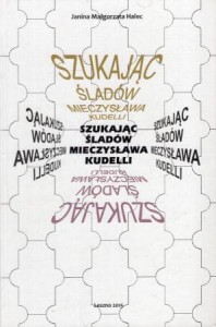 Halec Janina Małgorzata - Szukając śladów Mieczysława Kudelli.