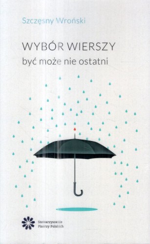 Wroński Szczęsny - Wybór wierszy być może ostatni.jpg