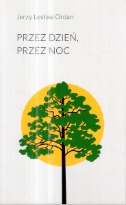 Ordan Jerzy Lesław - Przez dzień, przez noc.