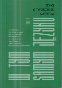 W tym samym języku. Szkice o twórczości autorów Biblioteki Stowarzyszenia Pisarzy Polskich. Redakcja Bartosz Woźniak.  Tom II.