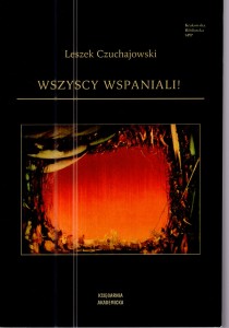 Czuchajowski Leszek - Wszyscy wspaniali!