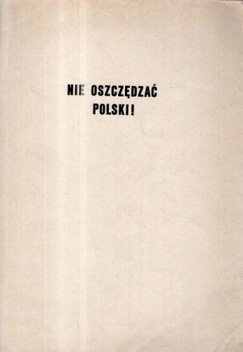Cyprian Tadeusz, Sawicki Jerzy - Nie oszczędzać Polski!.jpg