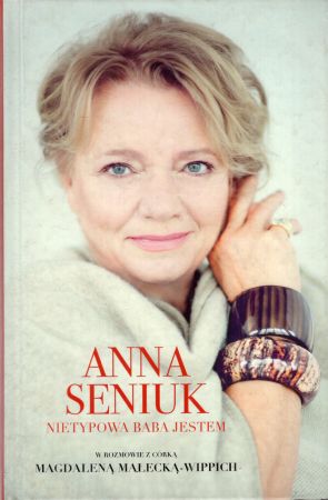 Seniuk Anna, Małecka-Wippich Magdalena - Nietypowa baba jestem, czyli Anna Seniuk w rozmowie z córką Magdaleną Małecką-Wippich.