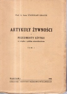 Krauze Stanisław - Artykuły żywności i przedmioty użytku w związku z polskim ustawodawstwem. Tom I.