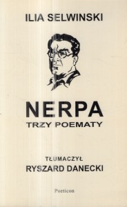 Selwinski Ilia - Nerpa. Trzy poematy. Tłumaczył Ryszard Danecki.