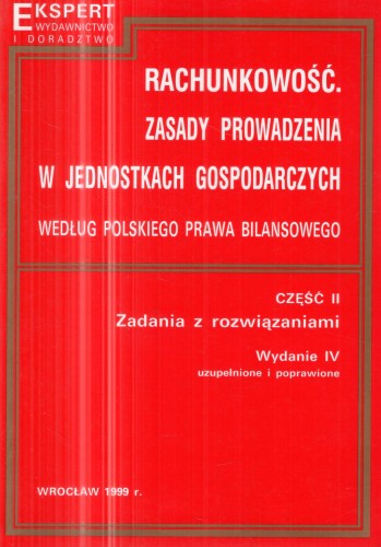 Rachunkowość. Zasady prowadzenia w jednostkach gospodarczych według polskiego prawa vilansowego. Część II. Zadania z rozwiązaniami.jpg