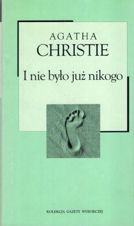 Christie Agatha - I nie było już nikogo. Przekład Roman Chrząstowski. /Kolekcja Gazety Wyborczej/