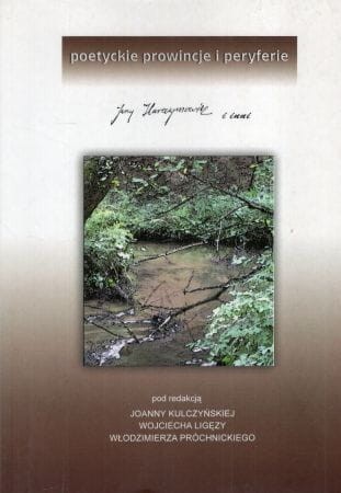 Poetyckie prowincje i peryferie. Jerzy Harasymowicz i inni.jpg