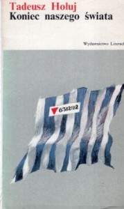 Hołuj Tadeusz - Koniec naszego świata. /Biblioteka Literatury XXX - lecia/