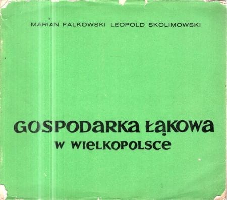 Falkowski Marian, Skolimowski Leopold - Gospodarka łąkowa w Wielkopolsce.jpg
