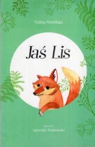 Prześluga Malina - Jaś Lis. Ilustracje Agnieszka Trojanowska.