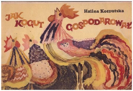 Koszutska Halina - Jak kogut gospodarował.jpg