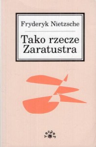 Nietzsche Fryderyk - Tako rzecze Zaratustra. Przekład Wacław Berent.