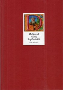 Modlitewnik rodziny Szydłowskich ok. 1535 r. facsmile Wstęp Katarzyna Krzak-Weiss.