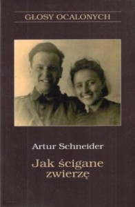  Schneider Artur - Jak ścigane zwierzę. /Głosy Ocalonych/.