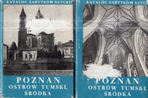 Katalog Zabytków Sztuki w Polsce. Miasto Poznań. Część 1. Ostrów Tumski i Śródka z Komandorią. T. I. Tekst. T. II. Ilustracje. Pod redakcją Eugeniusza Linette i Zofii Kurzawy. T. I/II.