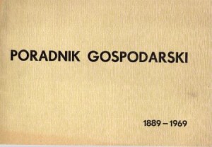 "Poradnik Gospodarski". Pogląd na rozwój wydawnictw w 80-leciu. 1889-1869. Opracował Zdzisław Jabczyński.