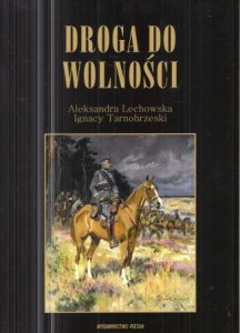 Lechowska Aleksandra, Tarnobrzeski Ignacy - Droga do wolności.