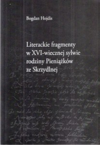 Hojdis Bogdan - Literackie fragmenty w XVI-wiecznej sylwie rodziny Pieniążków ze Skrzydlnej.