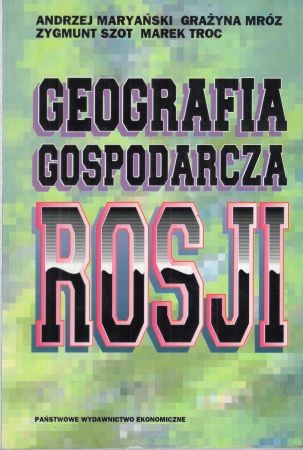 Maryański Andrzej, Mróz Grażyna, Szot Zygmunt, Troc Marek - Geografia gospodarcza Rosji.jpg