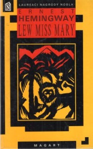 Hemingway Ernest - Lew Miss Mary i inne opowiadania. /Laureaci Nagrody Nobla/.