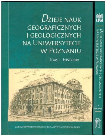 Dzieje nauk geograficznych i geologicznych na Uniwersytecie w Poznaniu. Tom 1 i 2.jpg