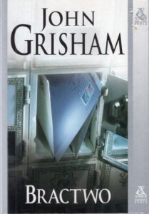  Grisham John - Bractwo. Przełożył Jan Kraśko.