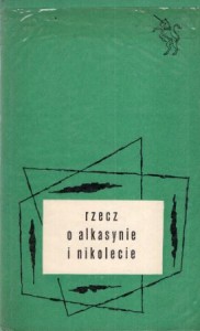 Rzecz o Alkasynie i Nikolecie. Ilustrował Jerzy Srokowski. /Biblioteka Jednorożca/. 
